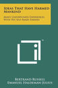 Ideas That Have Harmed Mankind: Man's Unfortunate Experiences With His Self-Made Enemies - Paperback