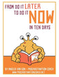From Do it Later to Do it Now in Ten Days: Worksheets, tasks, first aid kit ideas for when you get stuck, and much more. - Paperback