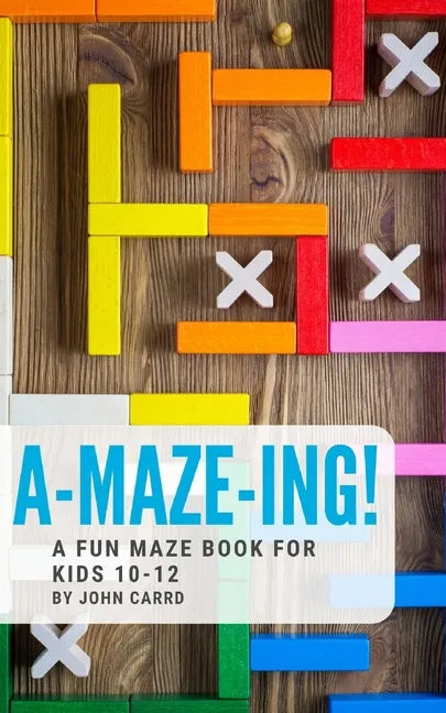 A-Maze-Ing! A Fun Maze Book For Kids 10-12 - Paperback