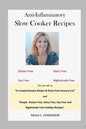 Anti-Inflammatory Slow Cooker Recipes: Gluten Free, Dairy Free, Soy Free and Nightshade Free - Paperback