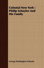 Colonial New York: Philip Schuyler And His Family - Paperback