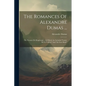 The Romances Of Alexandre Dumas ...: The Vicomte De Bragelonne ... In Which Are Included "louise De La Vallière" And "the Iron Mask" - Paperback