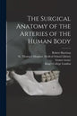 The Surgical Anatomy of the Arteries of the Human Body [electronic Resource] - Paperback