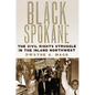 Black Spokane: The Civil Rights Struggle in the Inland Northwest Volume 8 - Hardcover