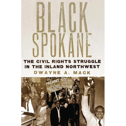 Black Spokane: The Civil Rights Struggle in the Inland Northwest Volume 8 - Hardcover