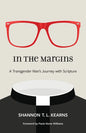 In the Margins: A Transgender Man's Journey with Scripture - Paperback