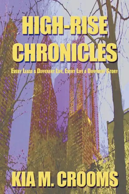 High-Rise Chronicles: Every Lease a Different Life, Every Life a Different Story - Paperback
