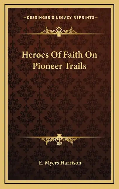 Heroes of Faith on Pioneer Trails - Hardcover