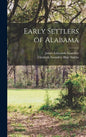 Early Settlers of Alabama - Hardcover
