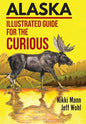 Alaska: Illustrated Guide for the Curious - Hardcover
