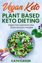 Vegan Keto - Plant Based Keto Dieting: Vegan Keto explained plus Quick and Easy Recipes - Paperback