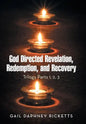 God Directed Revelation, Redemption, and Recovery: Trilogy Parts 1, 2, 3 - Hardcover