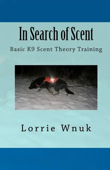 In Search of Scent: Basic K9 Scent Theory Training - Paperback