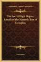 The Secret High Degree Rituals of the Masonic Rite of Memphis - Hardcover