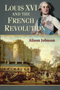 Louis XVI and the French Revolution - Paperback