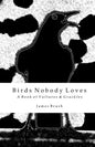Birds Nobody Loves: A Book of Vultures & Grackles - Paperback