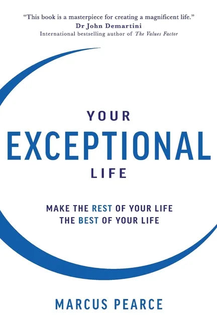 Your Exceptional Life: Make the rest of your life the best of your life - Paperback