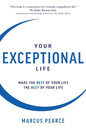 Your Exceptional Life: Make the rest of your life the best of your life - Paperback