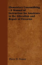 Elementary Gunsmithing - A Manual of Instruction for Amateurs in the Alteration and Repair of Firearms - Paperback