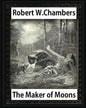 The Maker of Moons (1896), by Robert W. Chambers - Paperback
