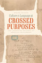 Culture and Language at Crossed Purposes: The Unsettled Records of American Settlement - Paperback