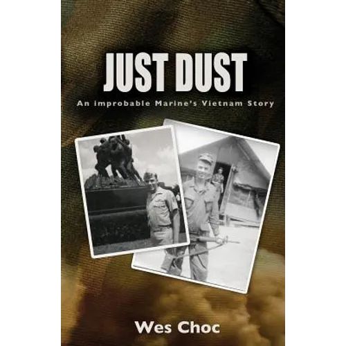 Just Dust: An Improbable Marine's Vietnam Story - Paperback