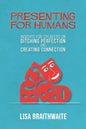 Presenting for Humans: Insights for Speakers on Ditching Perfection and Creating Connection - Paperback