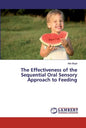 The Effectiveness of the Sequential Oral Sensory Approach to Feeding - Paperback