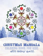 Christmas Mandala Coloring Book For Kids With Holiday Quotes: Festive, Fun, Relaxing Christmas Themed Mandalas For Boys And Girls To Color In - Paperback