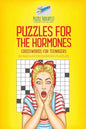Puzzles for the Hormones Crosswords for Teenagers 50 Medium Crossword Puzzles - Paperback