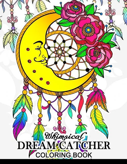 Whimsical dream catcher Coloring Book: Art Design for Relaxation and Mindfulness Art Design for Relaxation and Mindfulness - Paperback