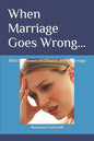 When Marriage Goes Wrong...: Biblical Answers on Divorce and Remarriage - Paperback