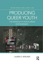 Producing Queer Youth: The Paradox of Digital Media Empowerment - Paperback