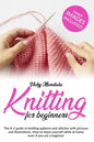 Knitting for Beginners: The A-Z guide to knitting patterns and stitches with pictures and illustrations. How to enjoy yourself while at home e - Paperback