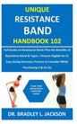 Unique Resistance Band Handbook 102: Full Guide on Resistance Band; Plus the Benefits of Resistance Band&Types; Persons Eligible for It; Easy Going Ex - Paperback