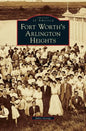 Fort Worth's Arlington Heights - Hardcover