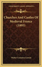 Churches And Castles Of Medieval France (1895) - Hardcover