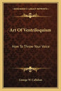 Art of Ventriloquism: How to Throw Your Voice - Paperback