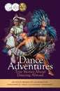 Dance Adventures: True Stories About Dancing Abroad - Paperback