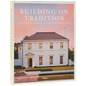 Building on Tradition: The Work of Curtis & Windham Architects - Hardcover