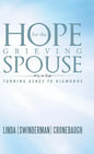 Hope for the Grieving Spouse: Turning Ashes to Diamonds - Hardcover