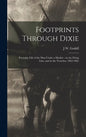 Footprints Through Dixie: Everyday Life of the man Under a Musket: on the Firing Line, and in the Trenches, 1862-1865 - Hardcover