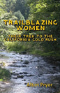 Trailblazing Women: The Trek to the California Gold Rush - Paperback