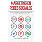 Marketing en Redes Sociales: Una Guía Completa Para Hacer Crecer su Marca en Redes Sociales - Hardcover