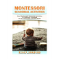 Montessori Sensorial Activities: New Montessori Sensorial Activities to Cultivate Learning - Paperback