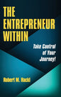 The Entrepreneur Within: Take Control of Your Journey! - Hardcover