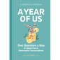 A Year of Us: A Couple's Journal: One Question a Day to Spark Fun and Meaningful Conversations - Hardcover