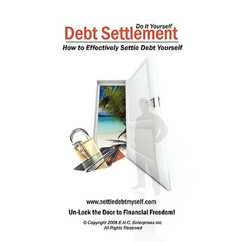 Debt Settlement: How to Effectively Settle Debt Yourself - Paperback
