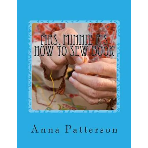 Mrs. Minnie P's How to Sew Book: A Very Beginning How to Sew Book - Paperback