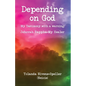 Depending on God: [My Testimony with a warning] - Paperback